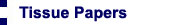 Tissue Papers